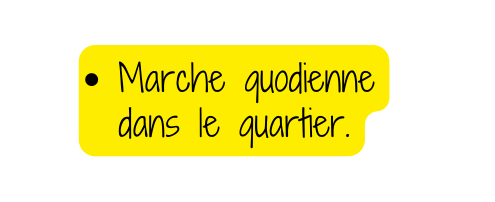 Marche quodienne dans le quartier