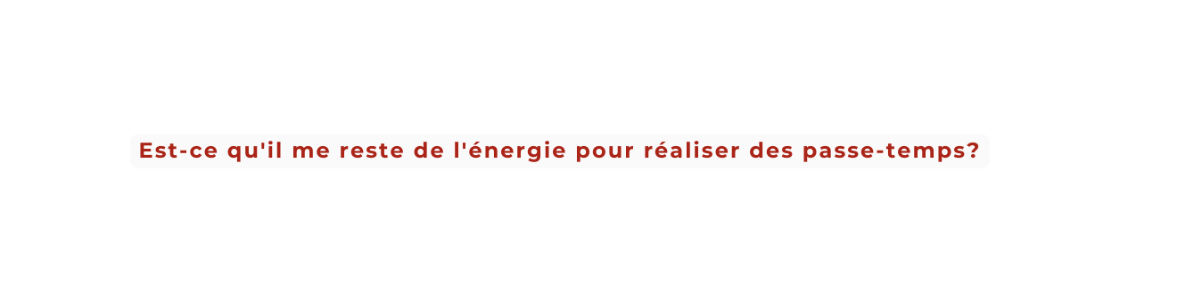 Est ce qu il me reste de l énergie pour réaliser des passe temps